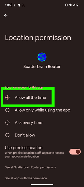 In the permission grant dialog box that just opened, press 'allow all the time', then press the back button to return to the Scatterbrain Router app
